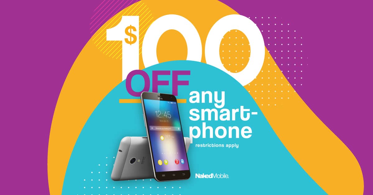 Get $100 Off Any Smartphone - Discount Cell Phones - Naked Mobile